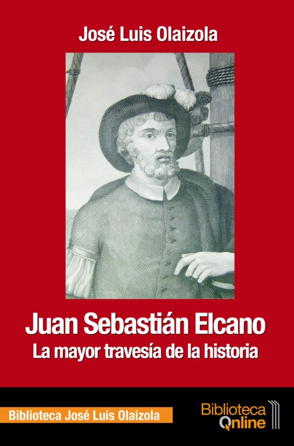 Juan Sebastián Elcano: la mayor travesía de la historia