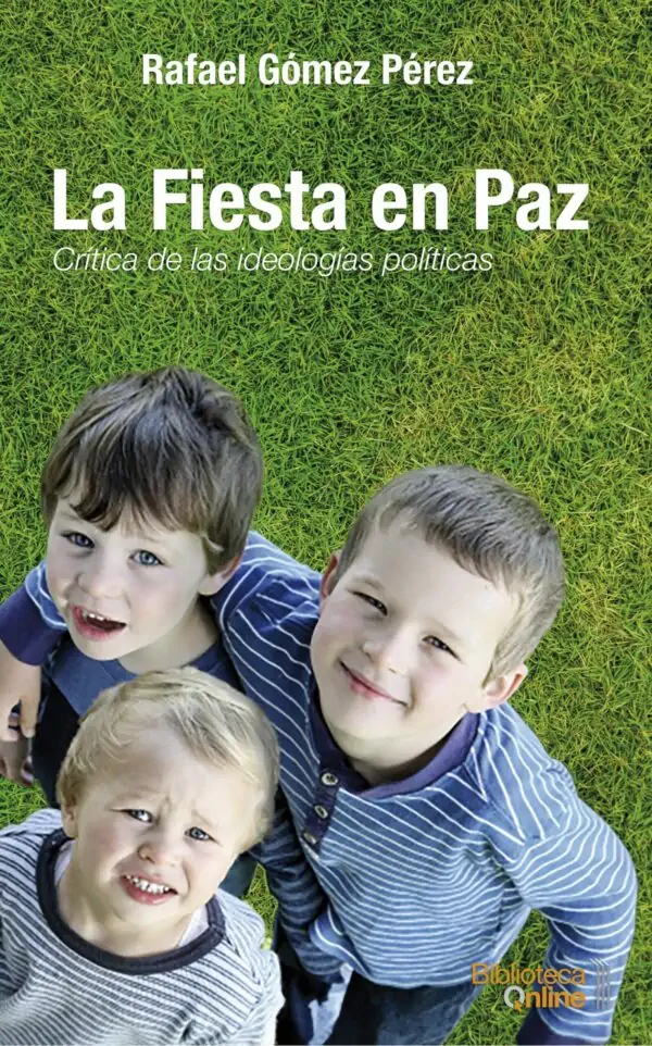 La Fiesta en Paz: Crítica de las ideologías políticas