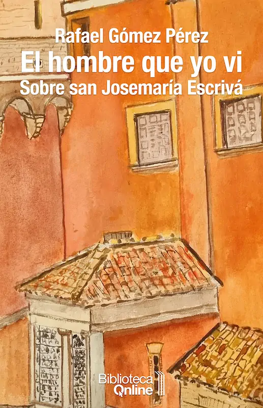 Portada El hombre que yo vi. Sobre san Josemaría Escrivá