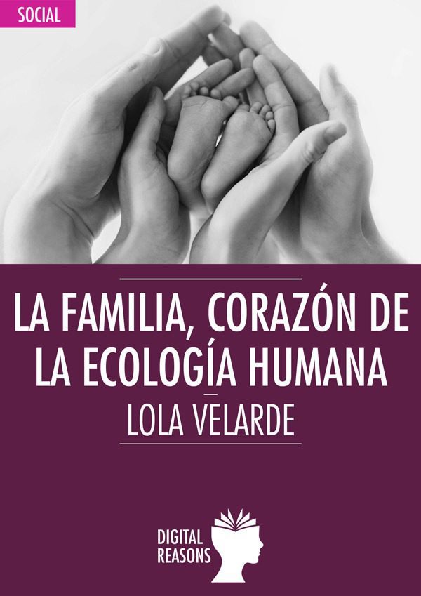 La familia, corazón de la ecologí­a humana