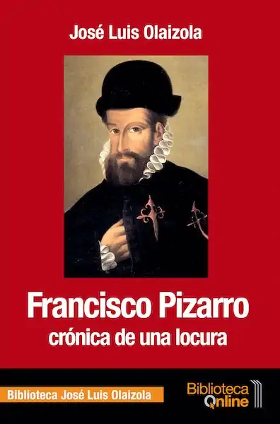 Francisco Pizarro. Crónica de una locura